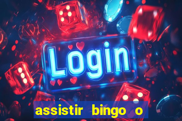 assistir bingo o rei das manhas filme completo dublado